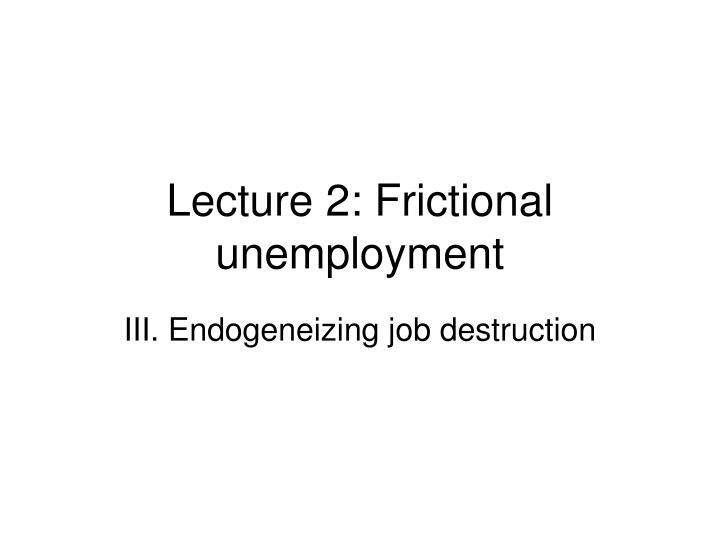 lecture 2 frictional unemployment
