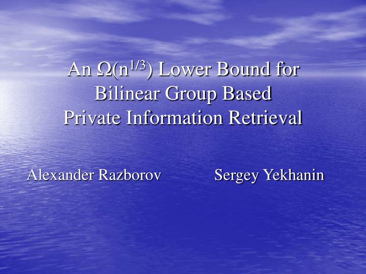 an n 1 3 lower bound for bilinear group based private information retrieval