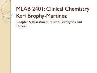MLAB 2401: Clinical Chemistry Keri Brophy- M artinez