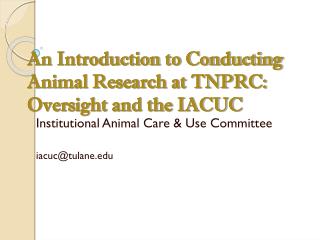 An Introduction to Conducting Animal Research at TNPRC: Oversight and the IACUC