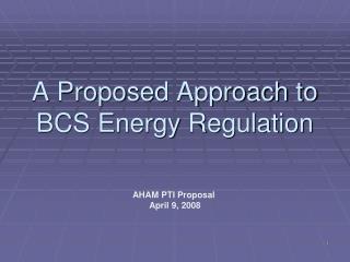 A Proposed Approach to BCS Energy Regulation