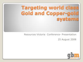Targeting world class Gold and Copper-gold systems
