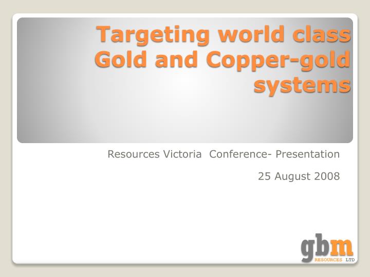 targeting world class gold and copper gold systems