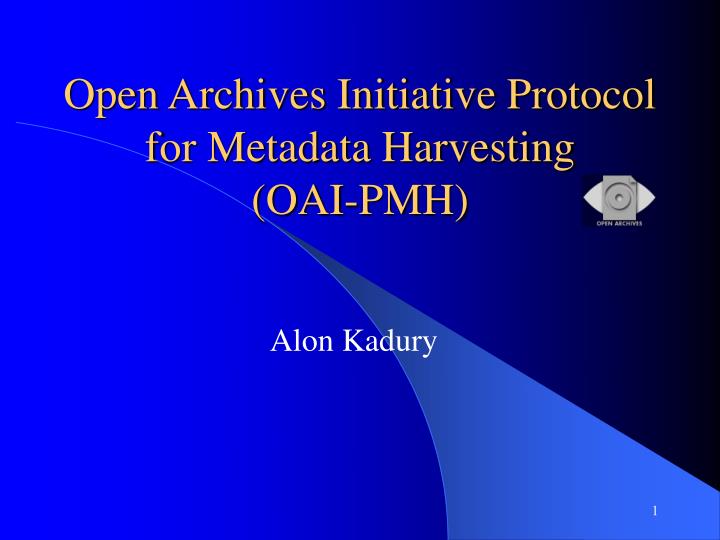 open archives initiative protocol for metadata harvesting oai pmh