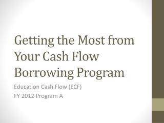 Getting the Most from Your Cash Flow Borrowing Program