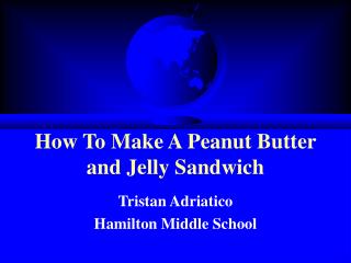 How To Make A Peanut Butter and Jelly Sandwich