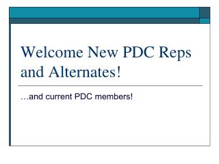 Welcome New PDC Reps and Alternates!