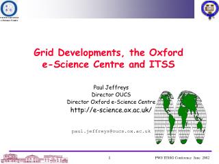 Grid Developments, the Oxford e-Science Centre and ITSS