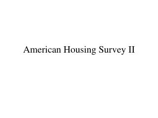 American Housing Survey II