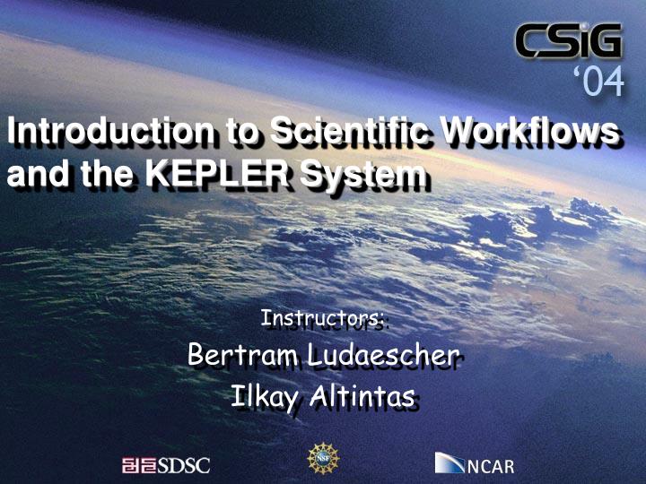 introduction to scientific workflows and the kepler system