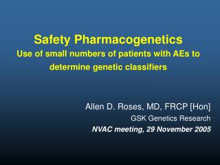 Safety Pharmacogenetics Use of small numbers of patients with AEs to determine genetic classifiers