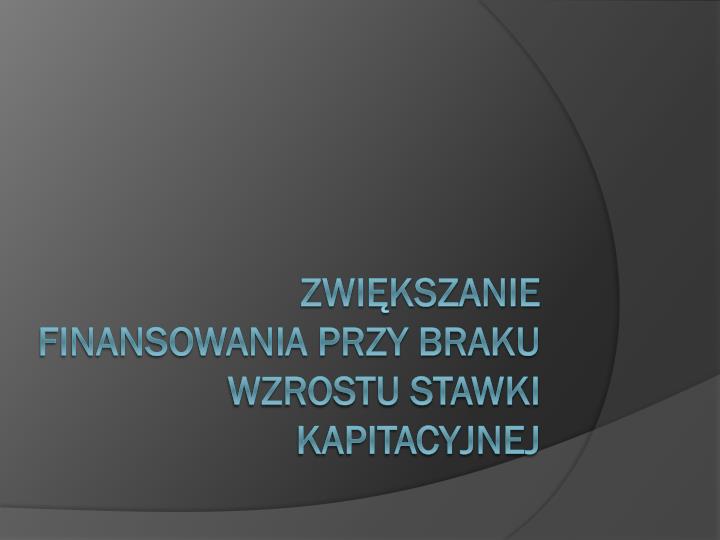 zwi kszanie finansowania przy braku wzrostu stawki kapitacyjnej