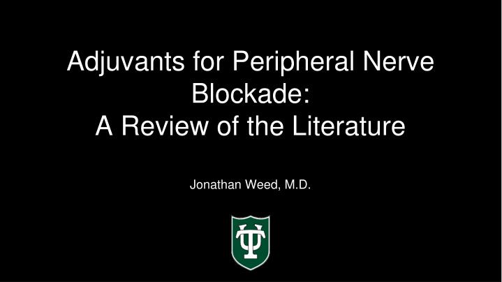 adjuvants for peripheral nerve blockade a review of the literature