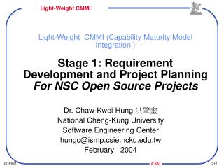 Dr. Chaw-Kwei Hung ??? National Cheng-Kung University Software Engineering Center