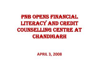 PNB OPENS FINANCIAL LITERACY AND CREDIT COUNSELLING CENTRE AT CHANDIGARH