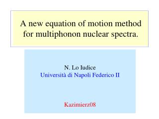 A new equation of motion method for multiphonon nuclear spectra .