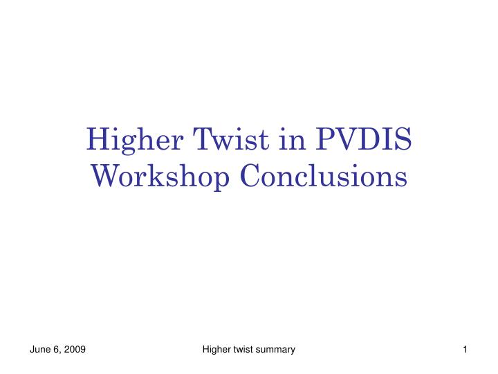 higher twist in pvdis workshop conclusions