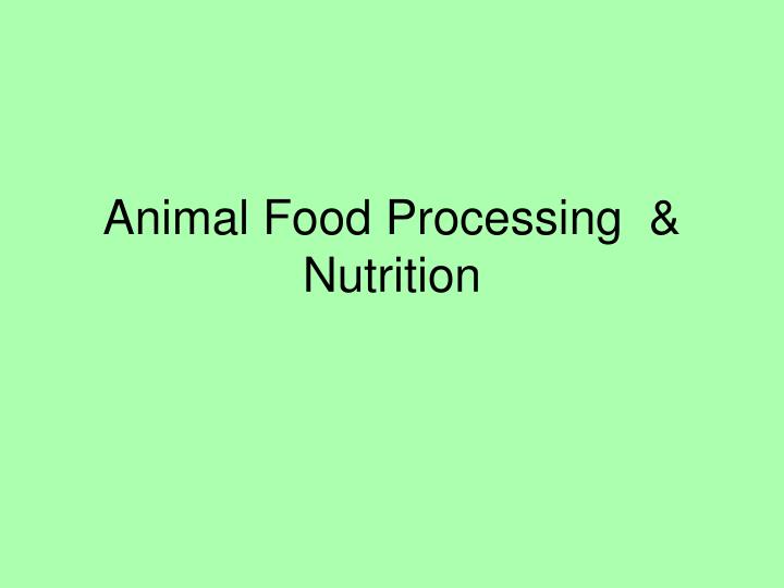 animal food processing nutrition
