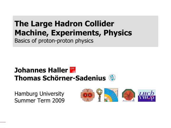 the large hadron collider machine experiments physics basics of proton proton physics