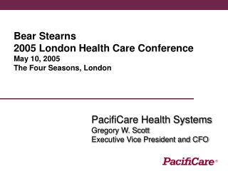 Bear Stearns 2005 London Health Care Conference May 10, 2005 The Four Seasons, London