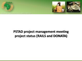 PSTAD project management meeting project status (RAILS and DONATA)