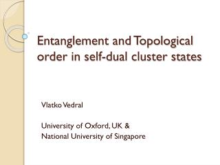 Entanglement and Topological order in self-dual cluster states