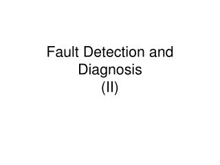 Fault Detection and Diagnosis (II)