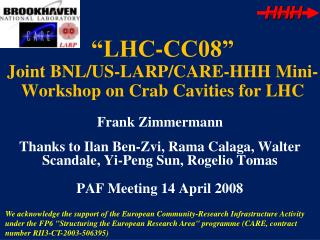 “LHC-CC08” Joint BNL/US-LARP/CARE-HHH Mini-Workshop on Crab Cavities for LHC