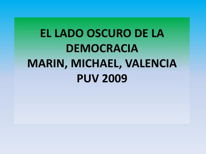 el lado oscuro de la democracia marin michael valencia puv 2009