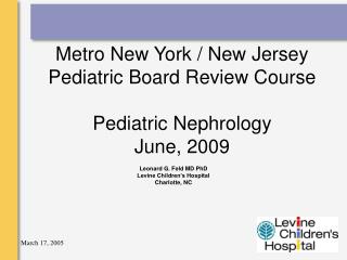 Metro New York / New Jersey Pediatric Board Review Course Pediatric Nephrology June, 2009
