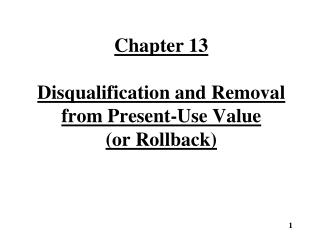 Chapter 13 Disqualification and Removal from Present-Use Value (or Rollback)