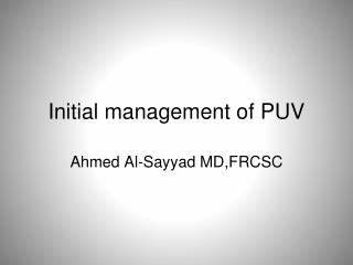 Initial management of PUV