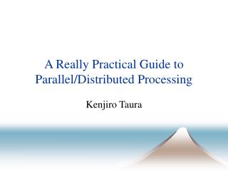 A Really Practical Guide to Parallel/Distributed Processing