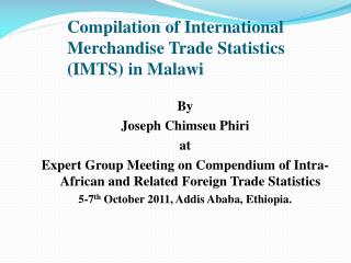 Compilation of International Merchandise Trade Statistics (IMTS) in Malawi