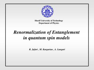 Renormalization of Entanglement in quantum spin models