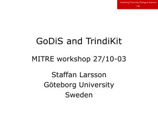GoDiS and TrindiKit MITRE workshop 27/10-03