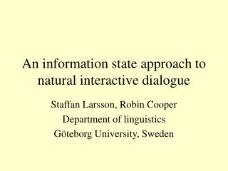 An information state approach to natural interactive dialogue