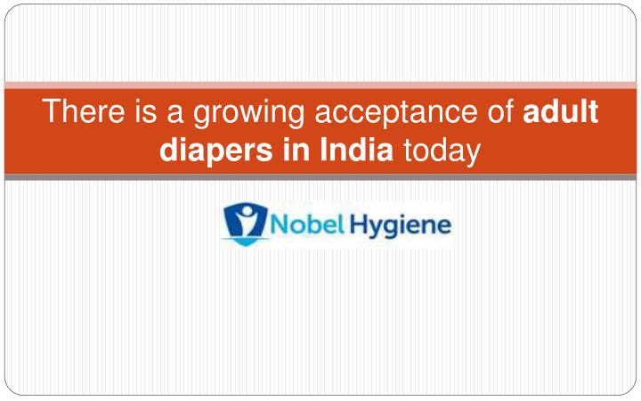there is a growing acceptance of adult diapers in india today