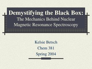 demystifying the black box the mechanics behind nuclear magnetic resonance spectroscopy
