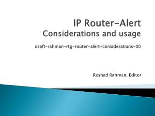IP Router-Alert Considerations and usage draft-rahman-rtg-router-alert-considerations-00