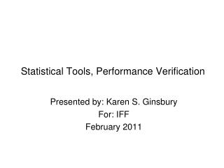 Statistical Tools, Performance Verification