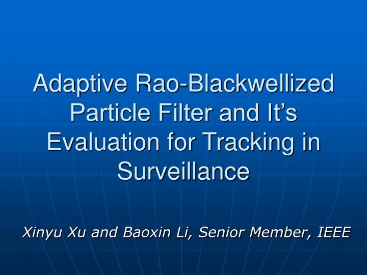 adaptive rao blackwellized particle filter and it s evaluation for tracking in surveillance