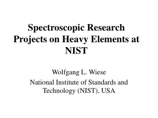 Spectroscopic Research Projects on Heavy Elements at NIST