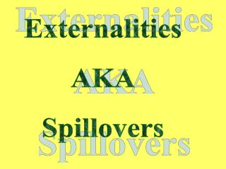 Externalities AKA Spillovers