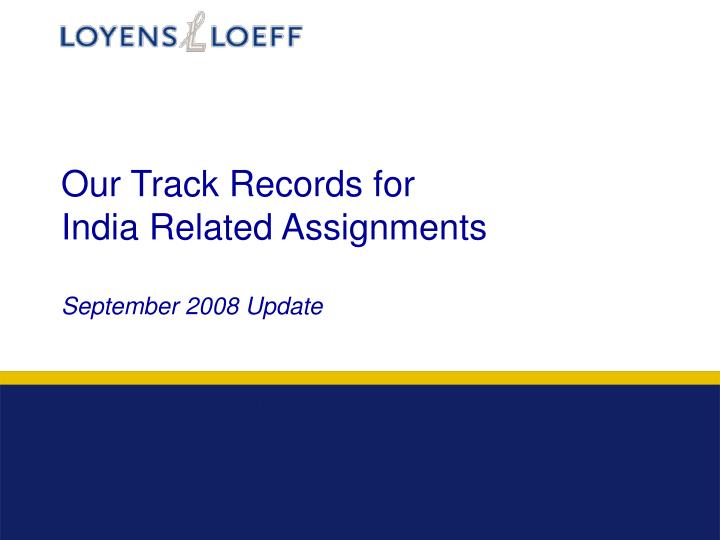 our track records for india related assignments september 2008 update