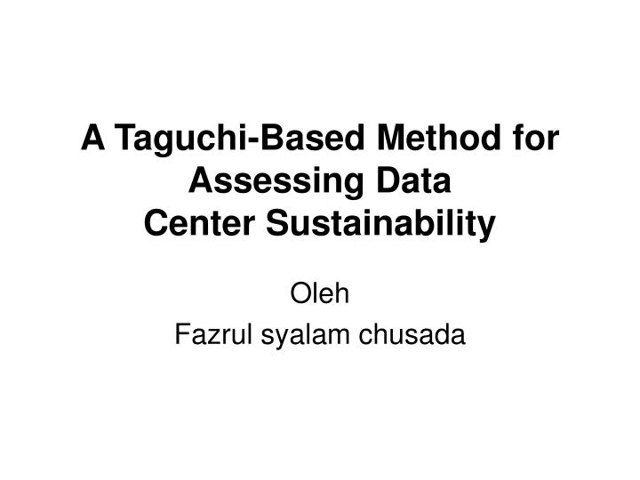 a taguchi based method for assessing data center sustainability