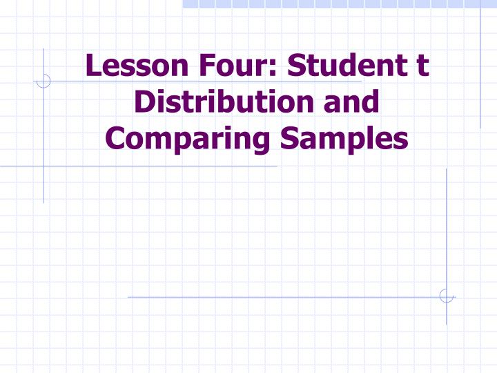 lesson four student t distribution and comparing samples