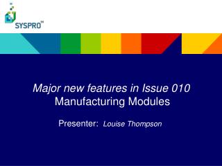 Major new features in Issue 010 Manufacturing Modules