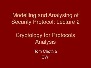 Modelling and Analysing of Security Protocol: Lecture 2 Cryptology for Protocols Analysis