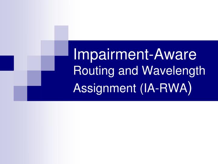 impairment aware routing and wavelength assignment ia rwa